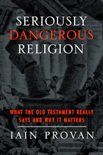 Cover of 'Seriously Dangerous Religion' by Iain Provan 