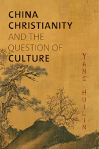 Cover of 'China, Christianity, and the Question of Culture' by Huilin YANG and Jing (Cathy) Zhang 