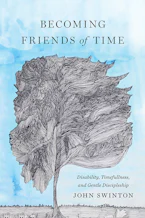 Cover of 'Becoming Friends of Time' by John Swinton 