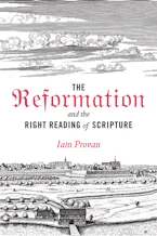 Cover of 'The Reformation and the Right Reading of Scripture' by Iain Provan 