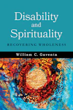 Cover of 'Disability and Spirituality' by William C. Gaventa 