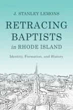 Cover of 'Retracing Baptists in Rhode Island' by J. Stanley Lemons 