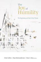 Cover of 'The Joy of Humility' by Drew Collins, Ryan McAnnally-Linz and Evan C. Rosa 