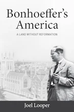 Cover of 'Bonhoeffers America' by Joel Looper 