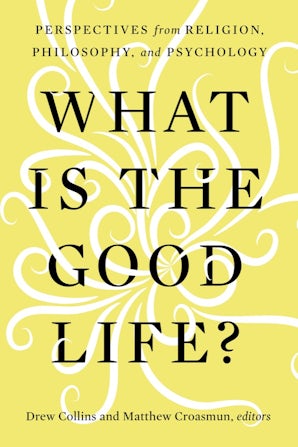 What Is the Good Life? - Baylor University Press