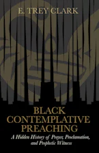 Cover of 'Black Contemplative Preaching' by E. Trey Clark 