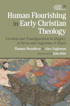 Cover of 'Human Flourishing in Early Christian Theology' by Thomas Breedlove and Alex Fogleman 