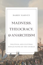 Madness, Theocracy, and Anarchism