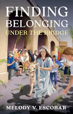 Cover of 'Finding Belonging Under the Bridge' by Melody V. Escobar 