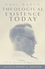 Cover of 'Theological Existence Today and Other Essays' by Karl Barth and Philip G. Ziegler 