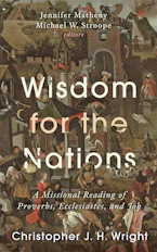 Cover of 'Wisdom for the Nations' by Christopher J. H. Wright, Jennifer Matheny and Michael W. Stroope 