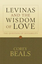 Cover of 'Levinas and the Wisdom of Love' by Corey Beals 