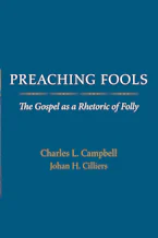 Cover of 'Preaching Fools' by Charles L. Campbell and Johan H. Cilliers 