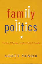Cover of 'Family Politics' by Scott Yenor 