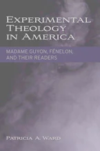 Cover of 'Experimental Theology in America' by Patricia A. Ward 
