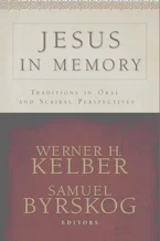 Cover of 'Jesus in Memory' by Werner H. Kelber and Samuel Byrskog 