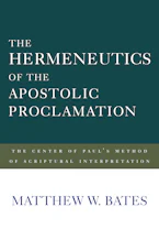 Cover of 'The Hermeneutics of the Apostolic Proclamation' by Matthew W. Bates 