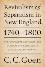 Revivalism and Separatism in New England, 1740-1800