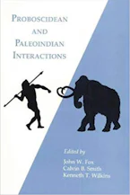 Cover of 'Proboscidean and Paleoindian Interactions' by John W. Fox, Calvin B. Smith and Kenneth T. Wilkins 