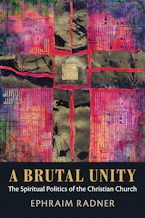 Cover of 'A Brutal Unity' by Ephraim Radner 