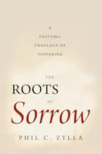 Cover of 'The Roots of Sorrow' by Phil C. Zylla 