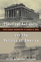 Classical Antiquity and the Politics of America